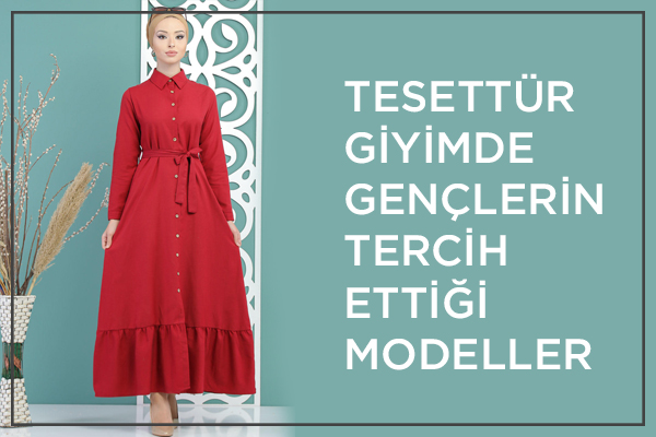 Tesettür Giyimde Gençlerin Tercih Ettiği Modeller